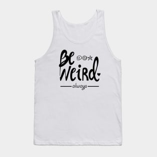 Always be weird Tank Top